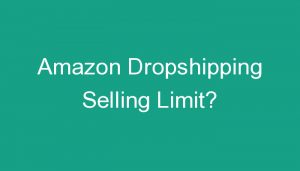 Read more about the article Amazon Dropshipping Selling Limit?