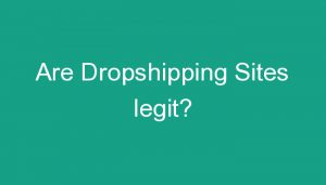 Read more about the article Are Dropshipping Sites legit?
