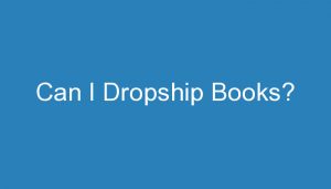 Read more about the article Can I Dropship Books?