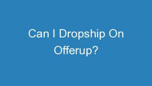 Read more about the article Can I Dropship On Offerup?