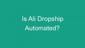 Read more about the article Is Ali Dropship Automated?
