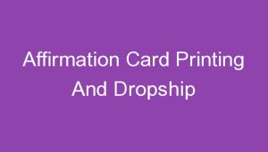 Read more about the article Affirmation Card Printing And Dropship