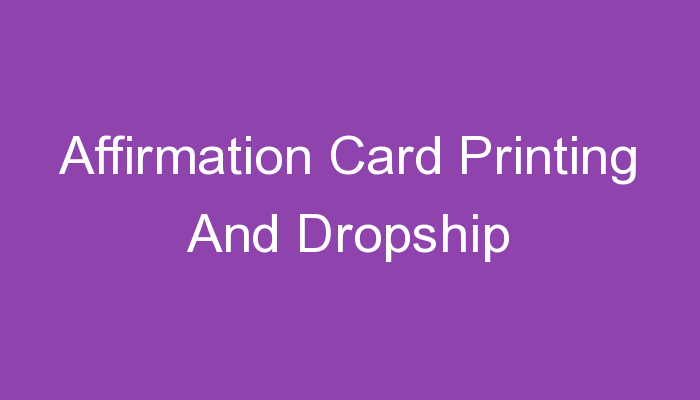 You are currently viewing Affirmation Card Printing And Dropship