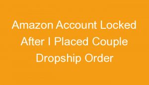 Read more about the article Amazon Account Locked After I Placed Couple Dropship Order