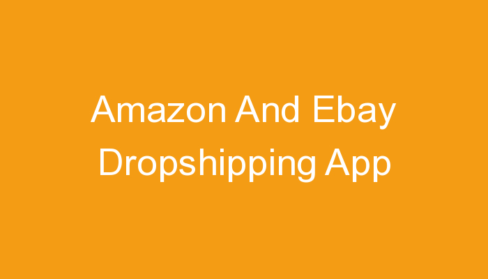 You are currently viewing Amazon And Ebay Dropshipping App