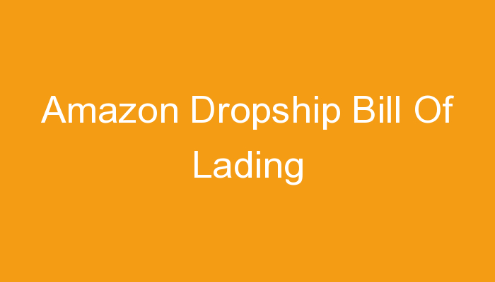 You are currently viewing Amazon Dropship Bill Of Lading
