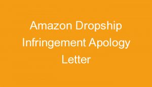 Read more about the article Amazon Dropship Infringement Apology Letter