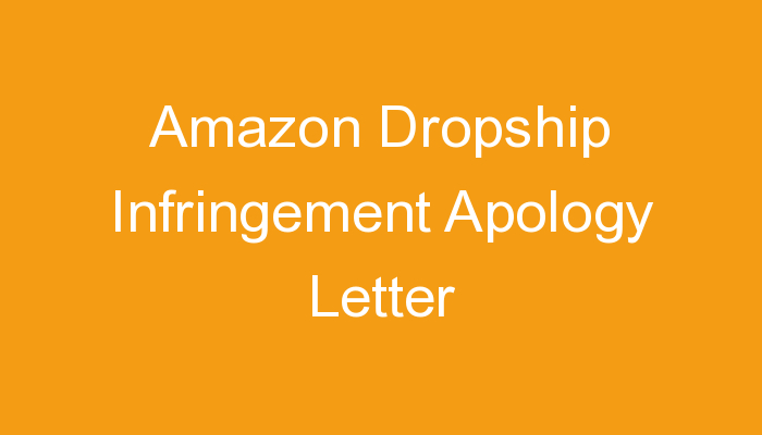You are currently viewing Amazon Dropship Infringement Apology Letter