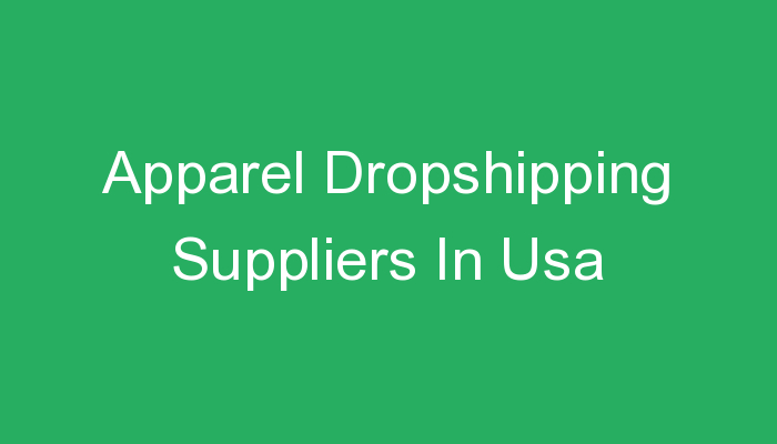 You are currently viewing Apparel Dropshipping Suppliers In Usa