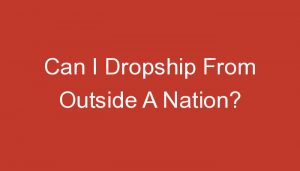 Read more about the article Can I Dropship From Outside A Nation?