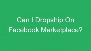 Read more about the article Can I Dropship On Facebook Marketplace?