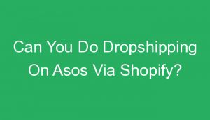 Read more about the article Can You Do Dropshipping On Asos Via Shopify?