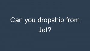 Read more about the article Can you dropship from Jet?