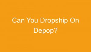 Read more about the article Can You Dropship On Depop?