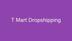Read more about the article T Mart Dropshipping