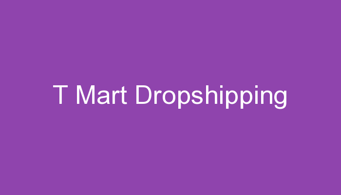 You are currently viewing T Mart Dropshipping