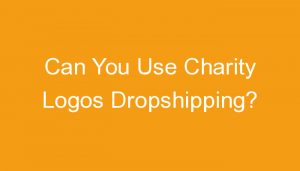 Read more about the article Can You Use Charity Logos Dropshipping?