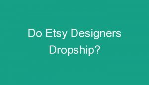 Read more about the article Do Etsy Designers Dropship?