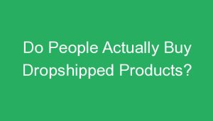 Read more about the article Do People Actually Buy Dropshipped Products?