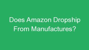 Read more about the article Does Amazon Dropship From Manufactures?