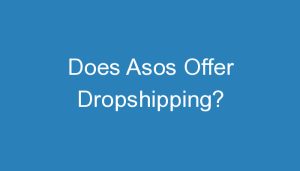 Read more about the article Does Asos Offer Dropshipping?