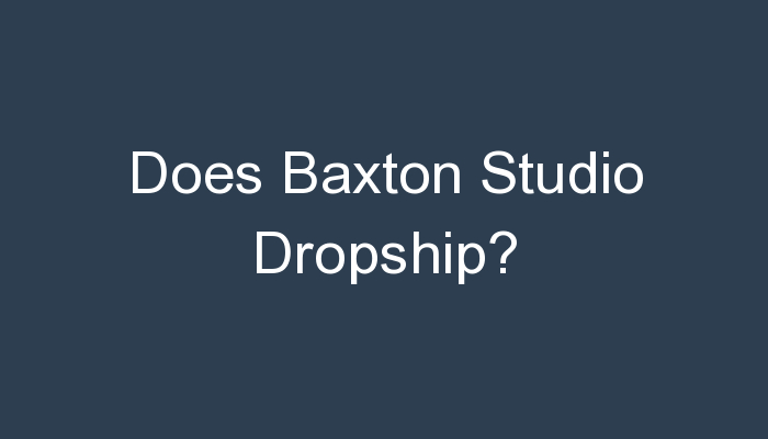 You are currently viewing Does Baxton Studio Dropship?