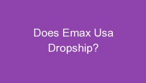 Read more about the article Does Emax Usa Dropship?