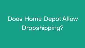 Read more about the article Does Home Depot Allow Dropshipping?