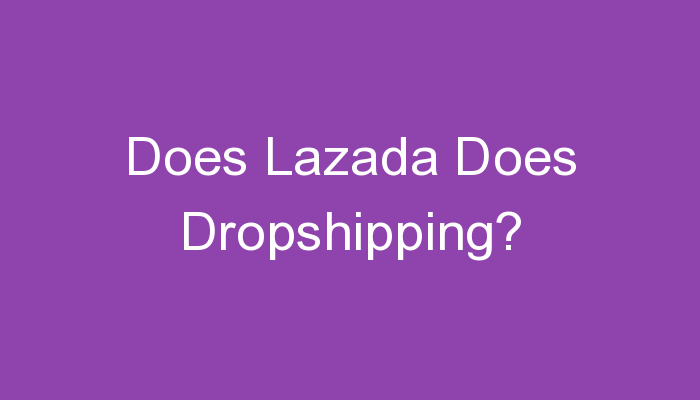 Read more about the article Does Lazada Does Dropshipping?