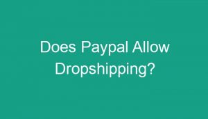 Read more about the article Does Paypal Allow Dropshipping?