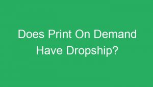 Read more about the article Does Print On Demand Have Dropship?